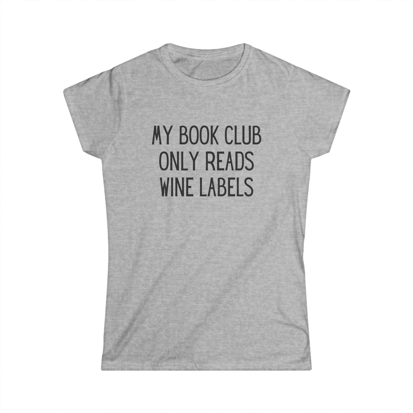 My Book Club Only Reads Wine Labels - Women's Softstyle Tee