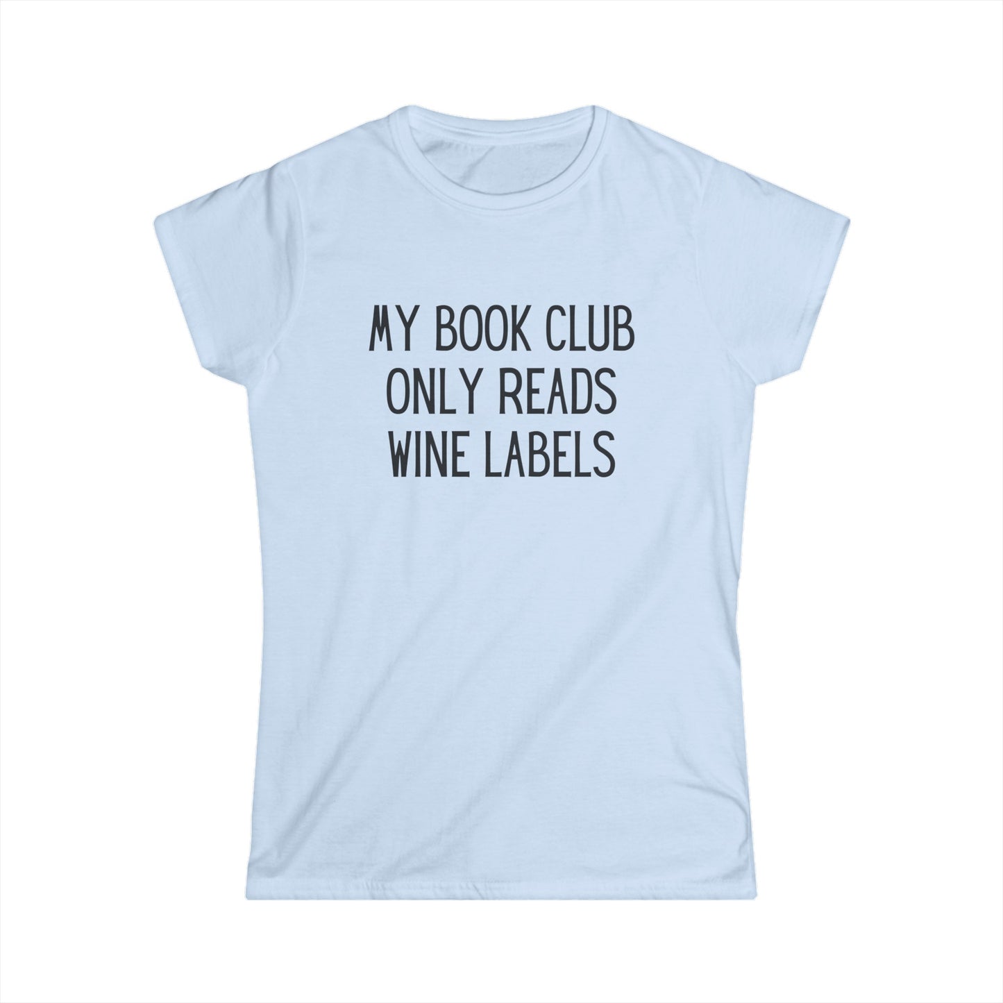 My Book Club Only Reads Wine Labels - Women's Softstyle Tee
