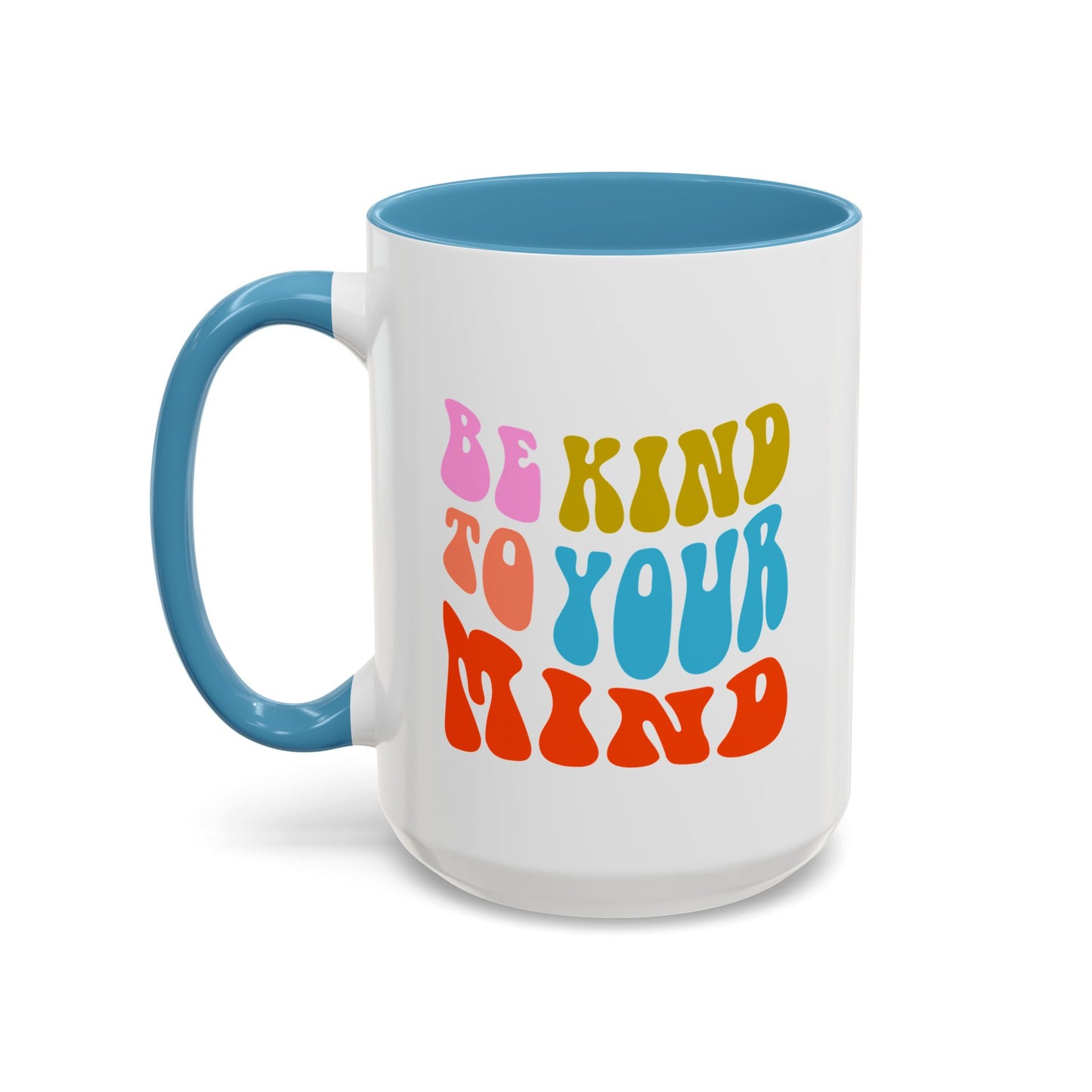 Be Kind To Your Mind Coffee Mug