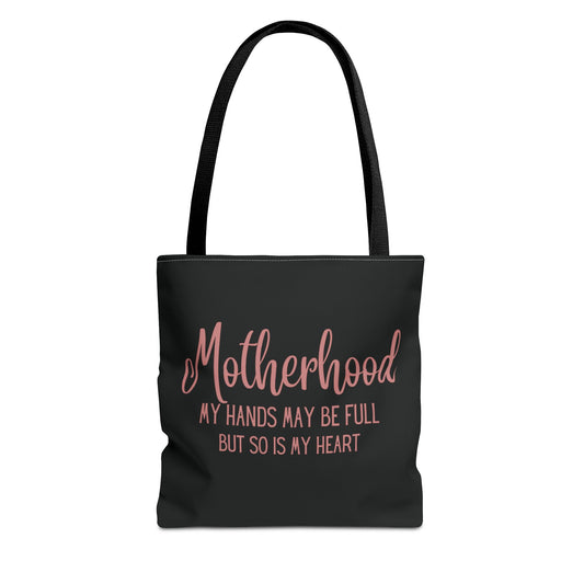 "Motherhood My Hands My Be Full But So Is My Heart" Tote Bag