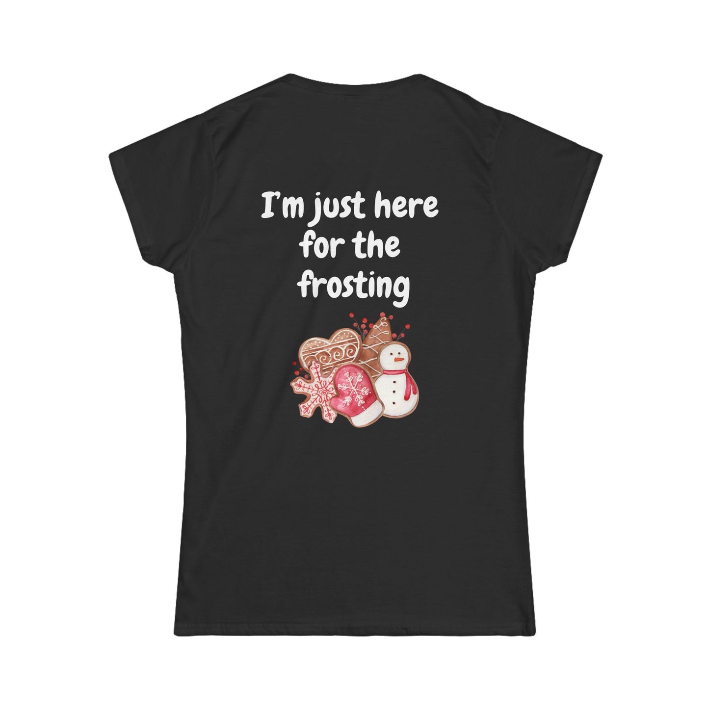 "Cookie Baking Crew - I'm Just Here for the Frosting" - Women's Softstyle Tee