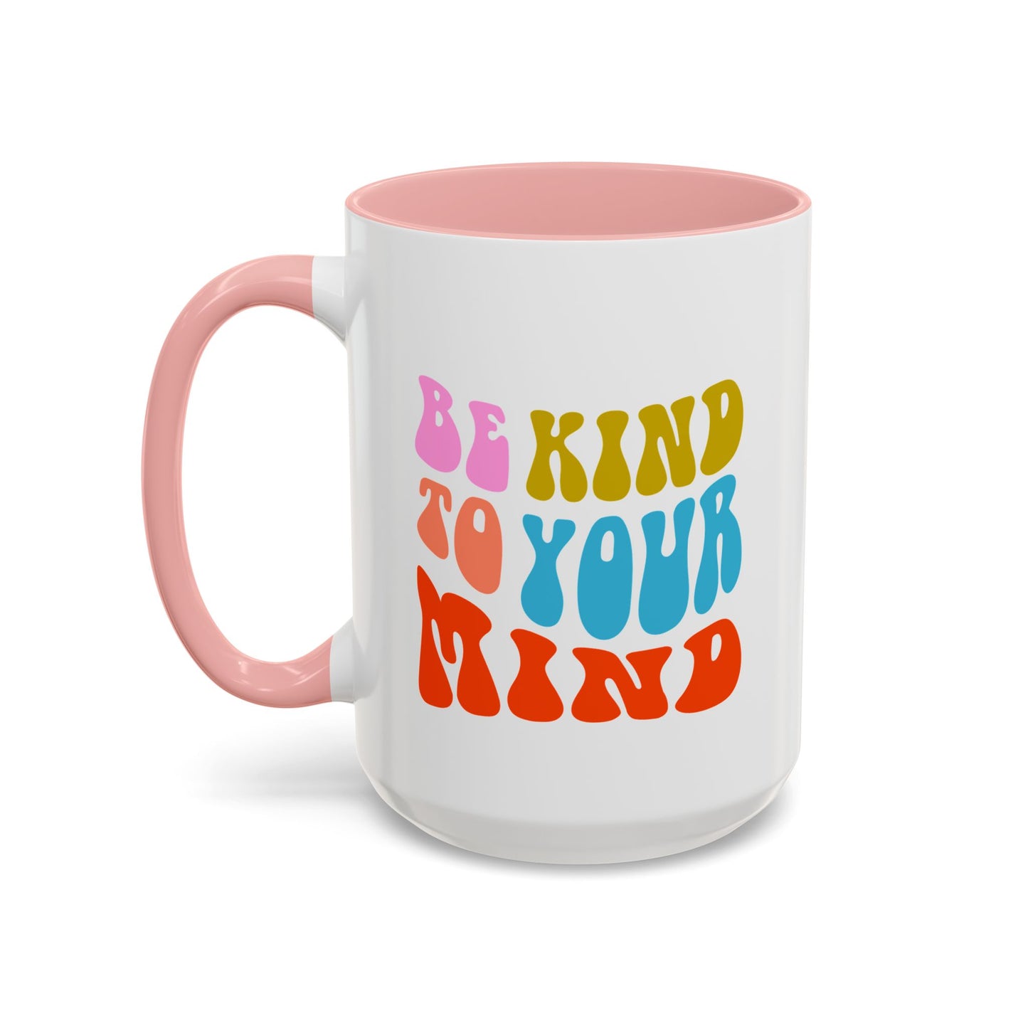 Be Kind To Your Mind Coffee Mug