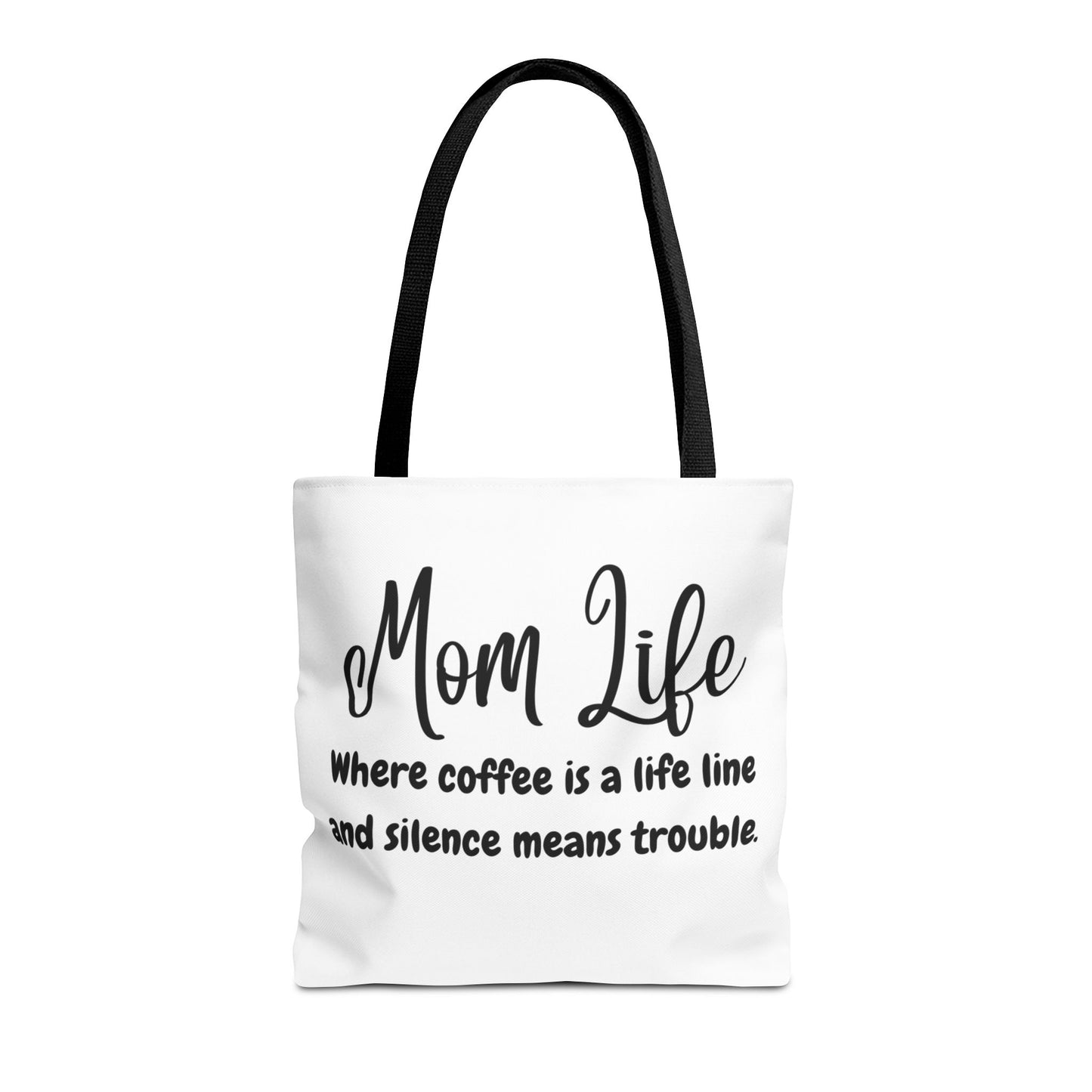 "Mom Life: Where Coffee is a Life Line and Silence means Trouble" White Tote