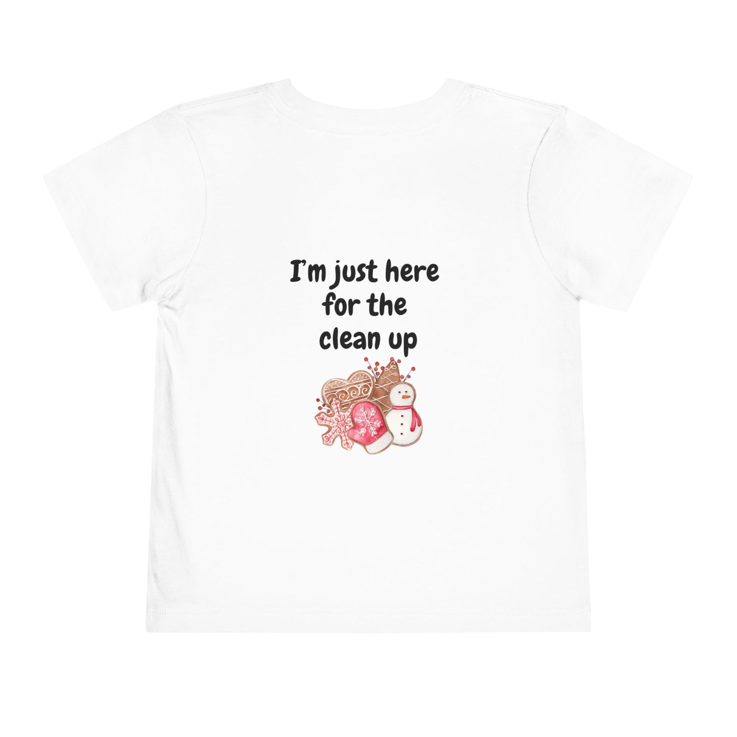 "Cookie Baking Crew - I'm Just Here for the Clean Up" Toddler Short Sleeve Tee