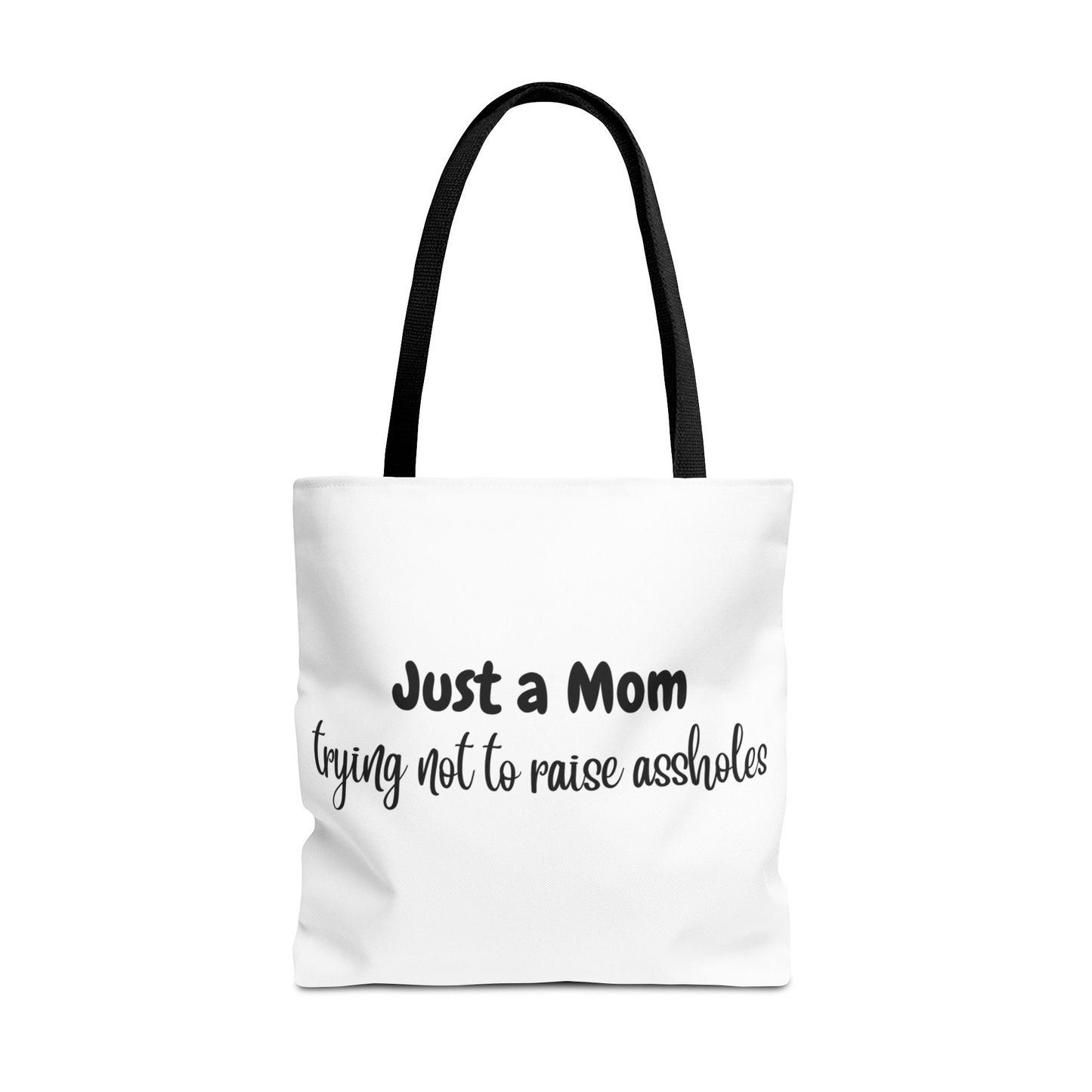 "Just a Mom trying not to raise assholes" WhiteTote