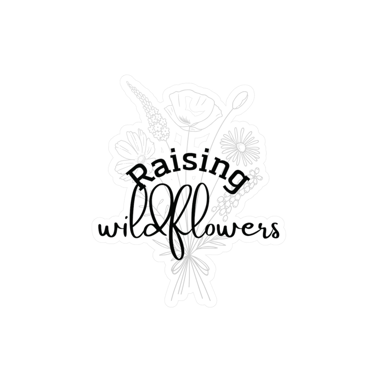 "Raising Wildflowers" Kiss-Cut Vinyl Decal