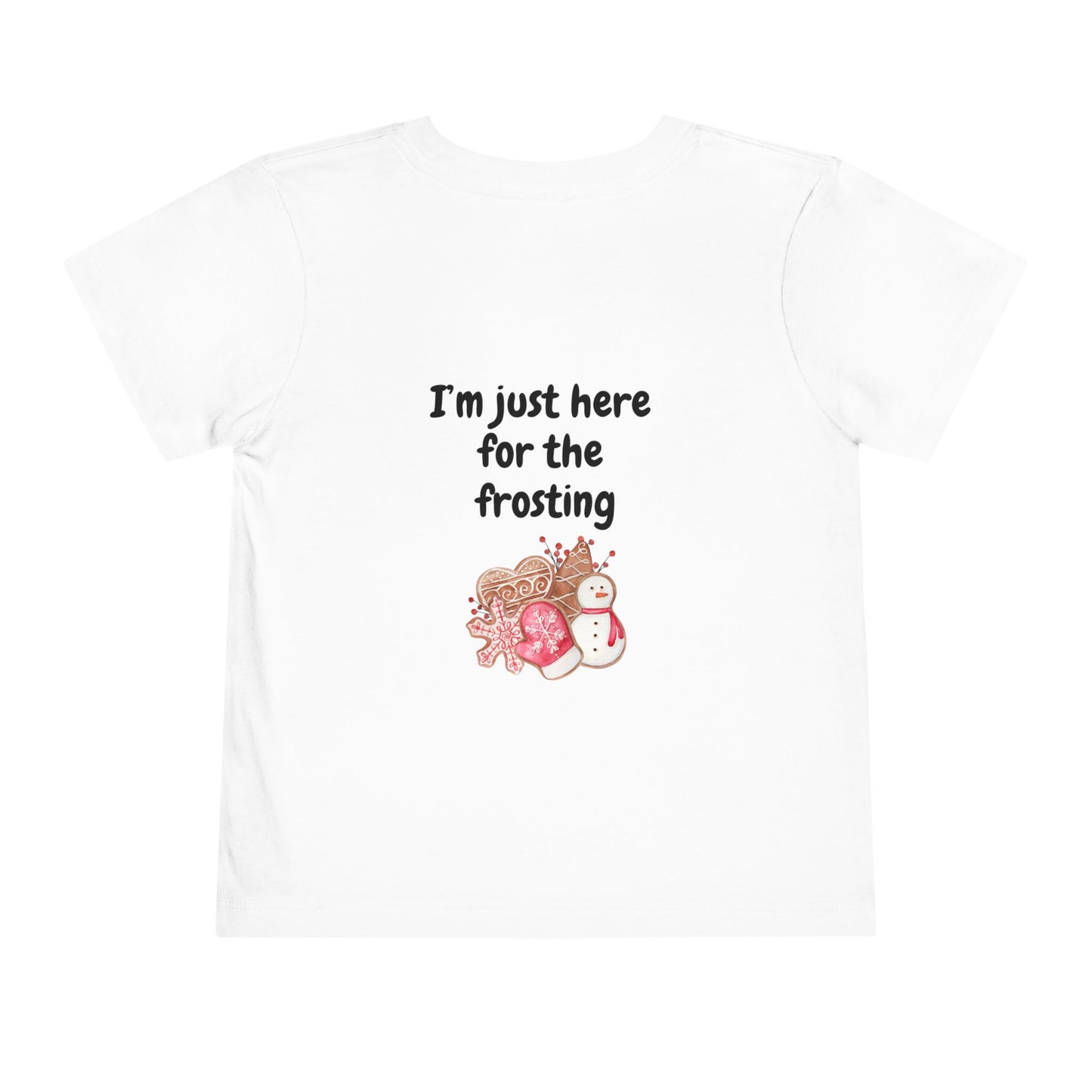 "Cookie Baking Crew - I'm Just Here for the Frosting" Toddler Short Sleeve Tee