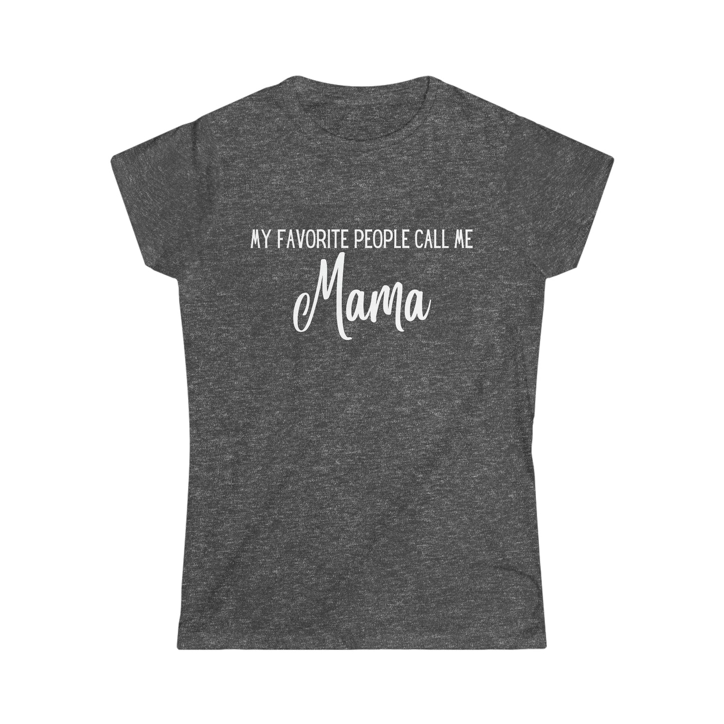 "My Favorite People Call Me Mama" - Women's Softstyle Tee