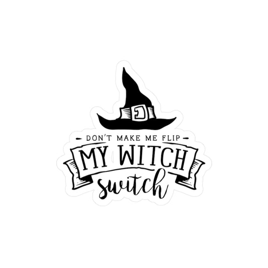 "Don't Make Me Flip My Witch Switch" Kiss-Cut Vinyl Decal