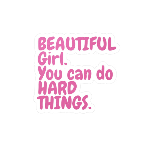 "Beautiful Girl You Can Do Hard Things" Pink Kiss-Cut Vinyl Decal