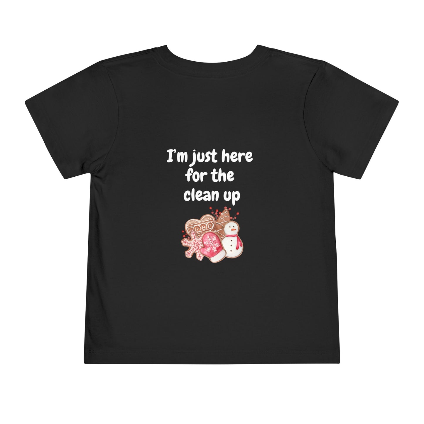 "Cookie Baking Crew - I'm Just Here for the Clean Up" Toddler Short Sleeve Tee