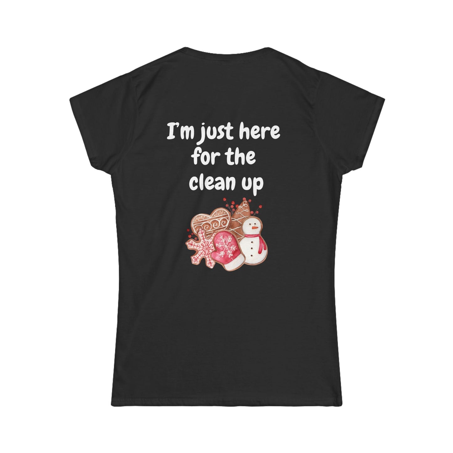 "Cookie Baking Crew - I'm Just Here for the Clean Up" - Women's Softstyle Tee