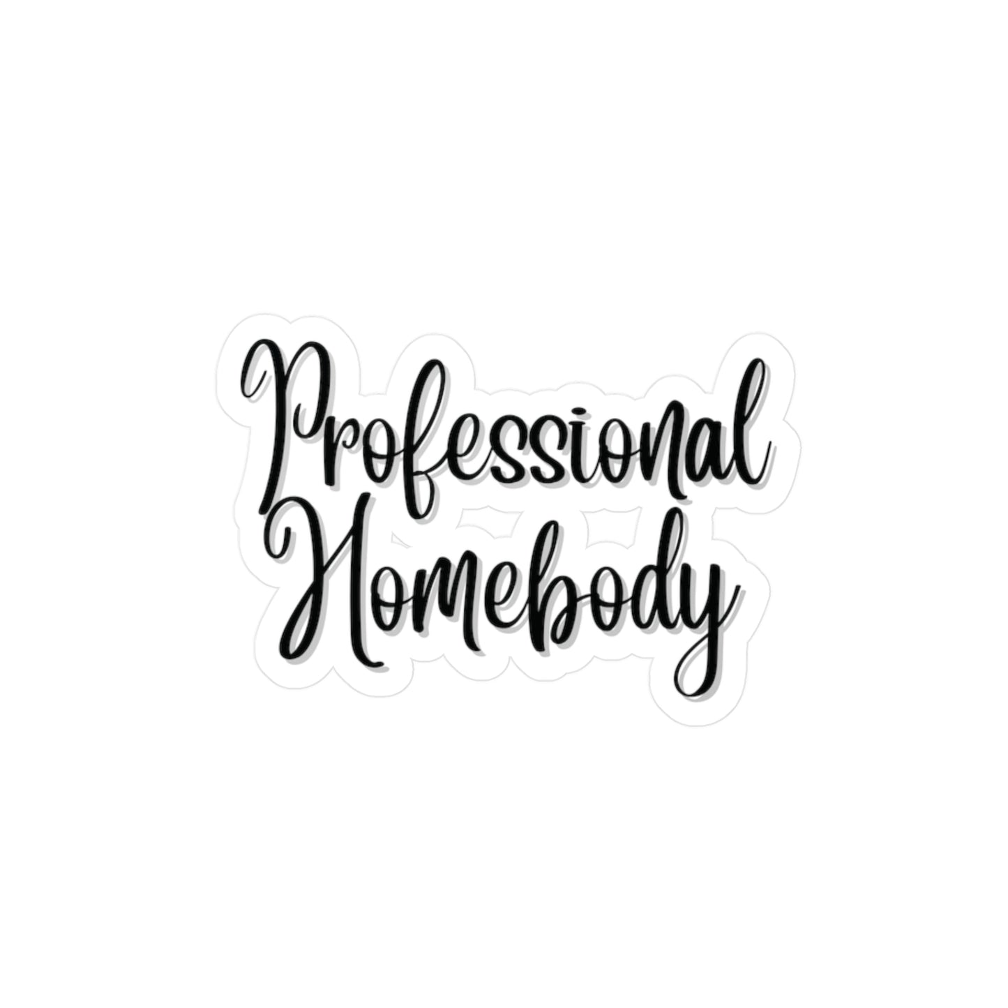 "Professional Homebody" Kiss-Cut Vinyl Decal