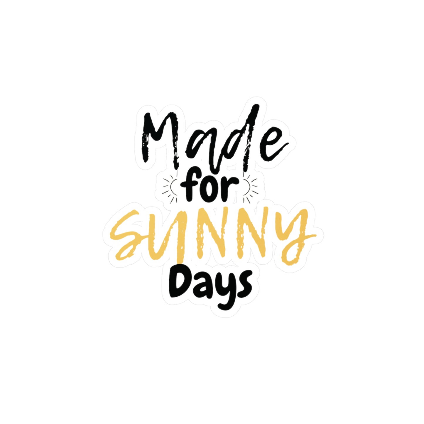 "Made for Sunny Days" Kiss-Cut Vinyl Decal