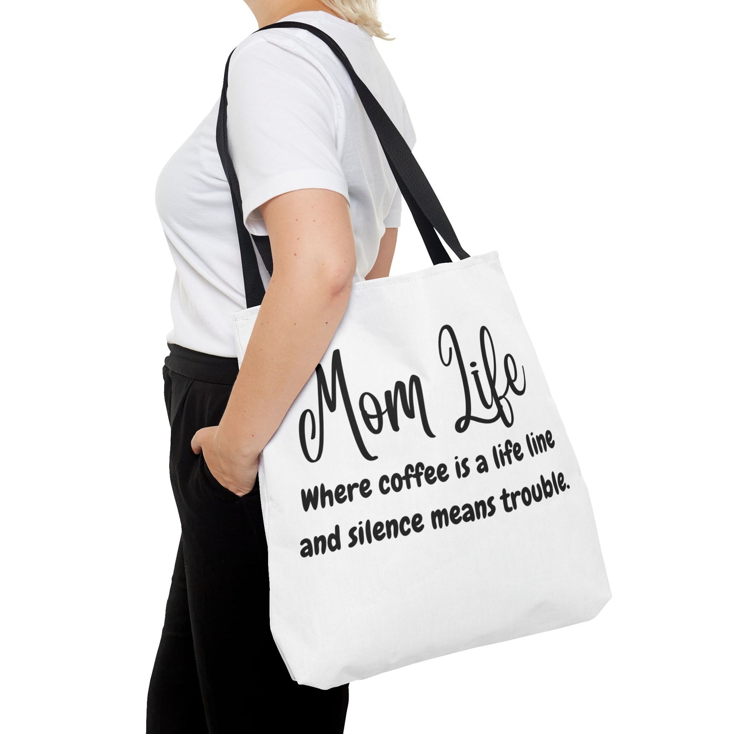 "Mom Life: Where Coffee is a Life Line and Silence means Trouble" White Tote