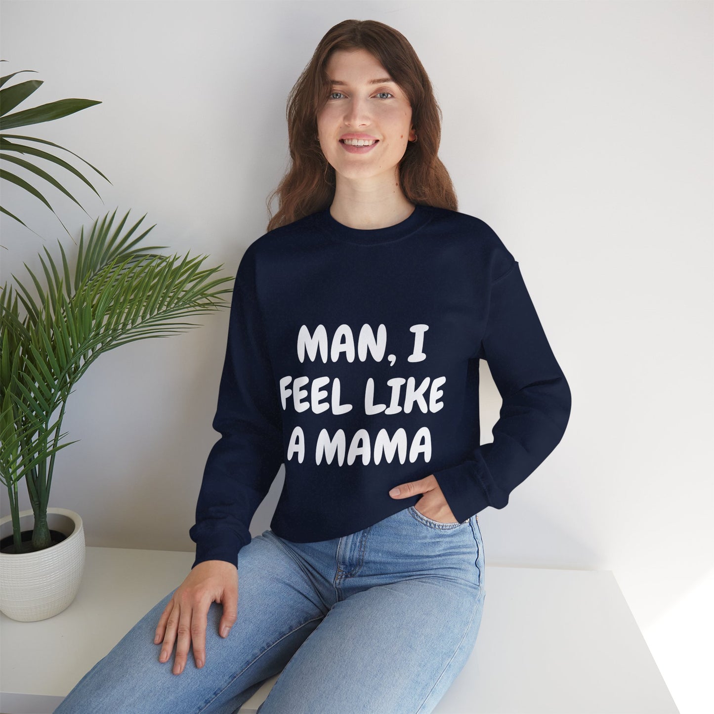 "Man, I Feel Like a Mama" Unisex Heavy Blend™ Crewneck Sweatshirt