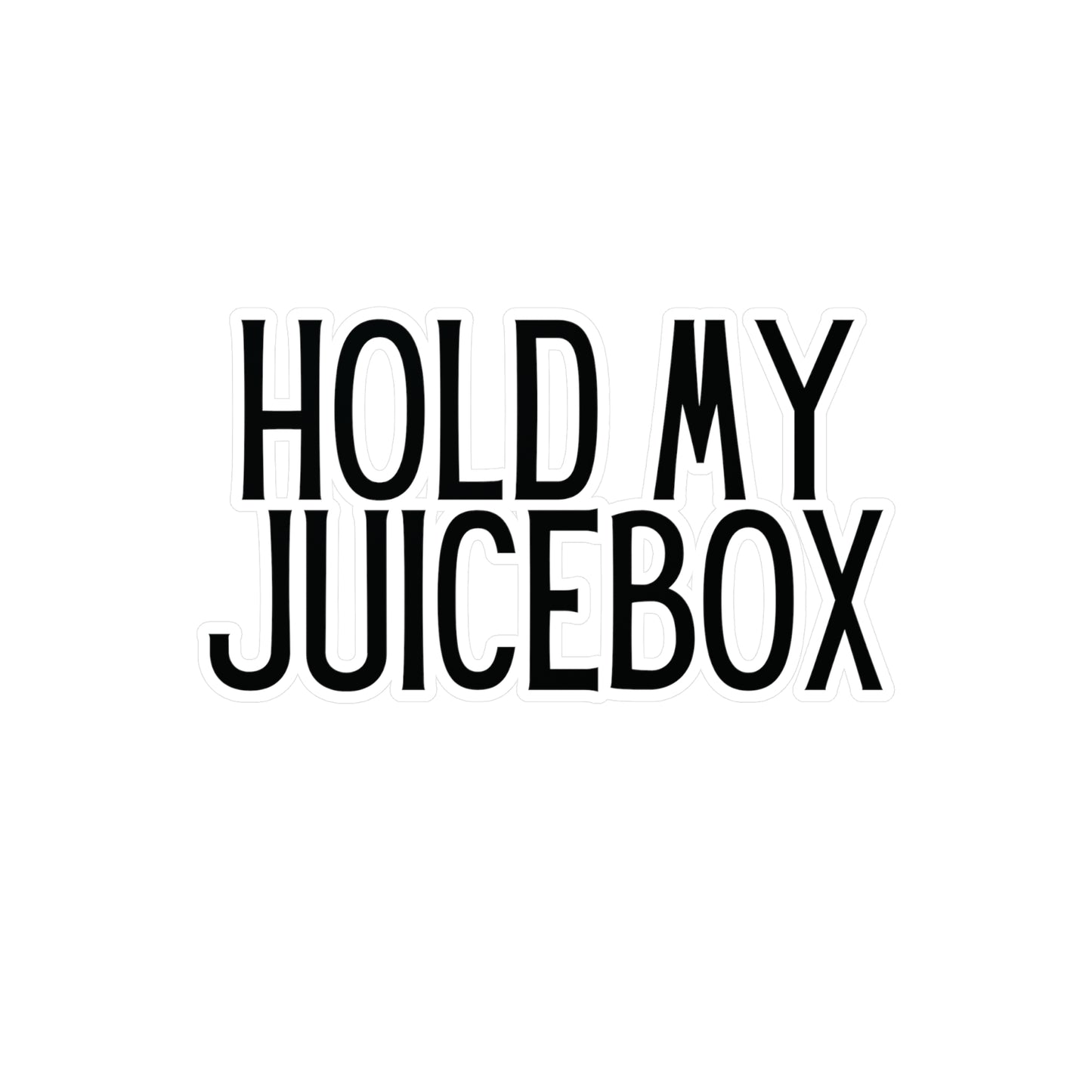 "Hold My Juice Box" Kiss-Cut Vinyl Decal