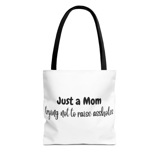 "Just a Mom trying not to raise assholes" WhiteTote