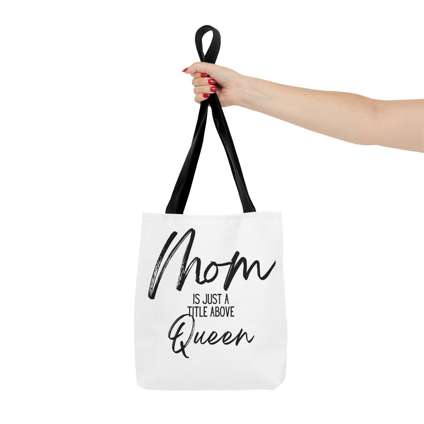 "Mom Is Just a Title Above Queen" Tote Bag