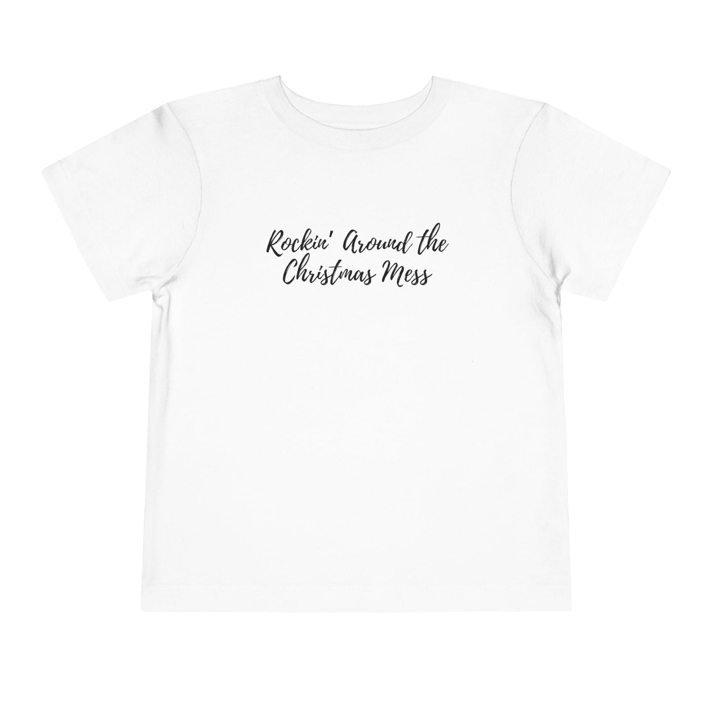 "Rockin' Around the Christmas Mess" Toddler Short Sleeve Tee