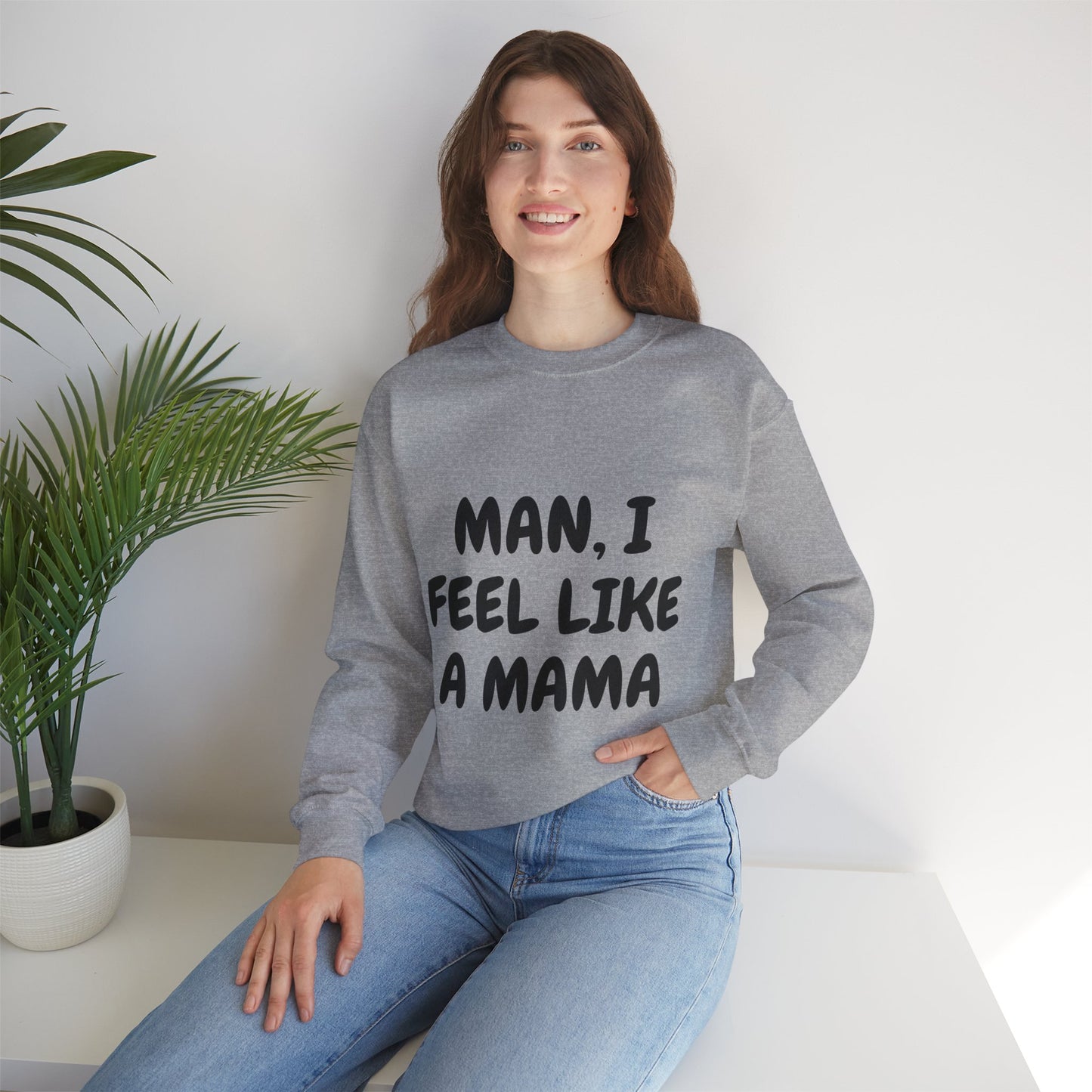 "Man, I Feel Like a Mama" Unisex Heavy Blend™ Crewneck Sweatshirt