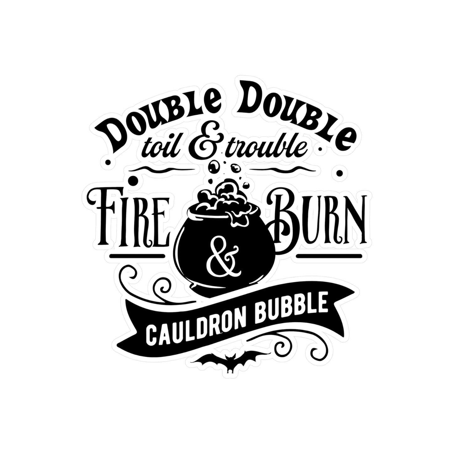 "Double Double Toil & Trouble" Kiss-Cut Vinyl Decal