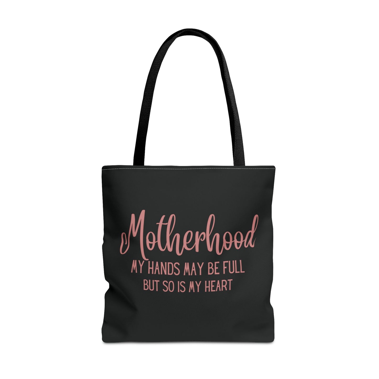 "Motherhood My Hands My Be Full But So Is My Heart" Tote Bag