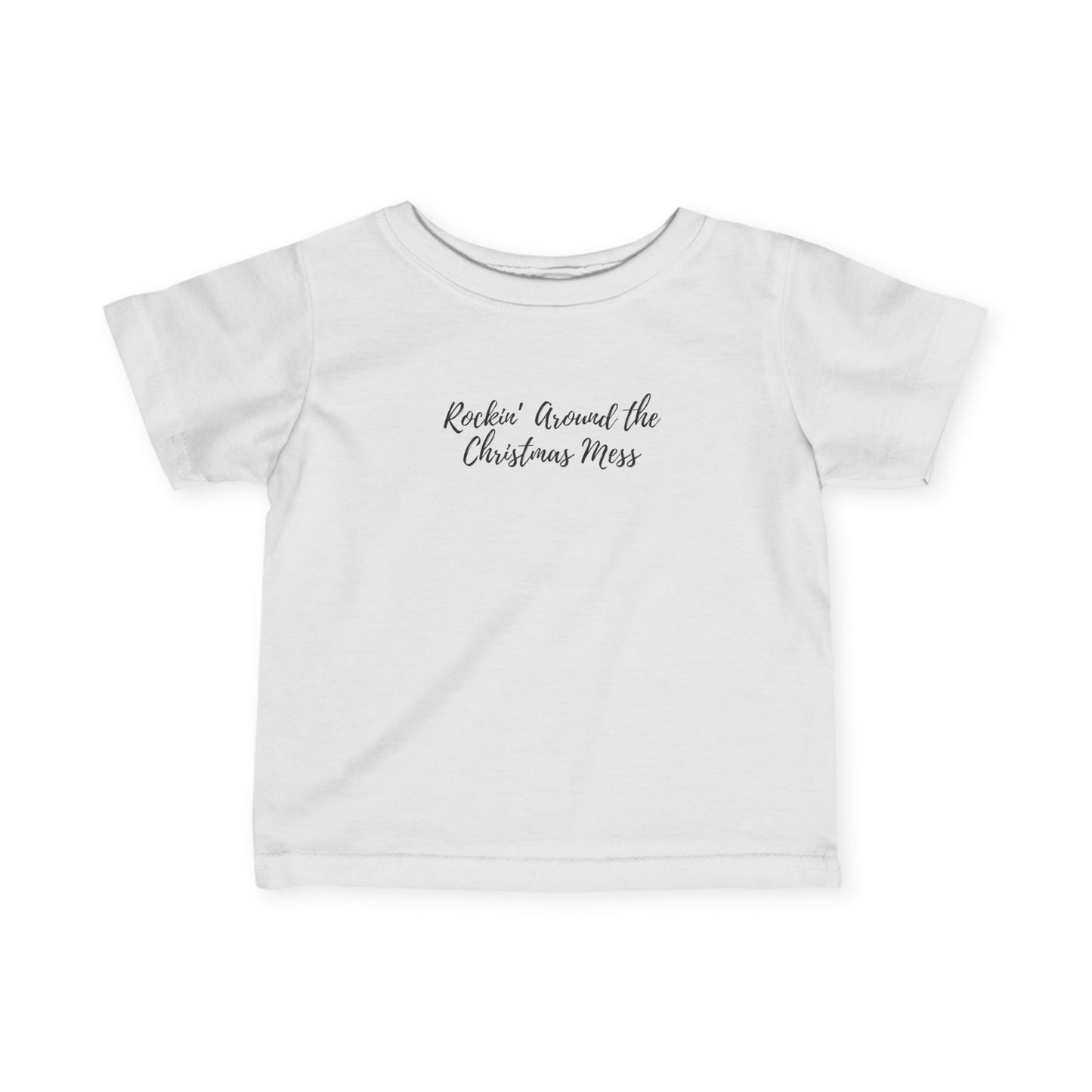 "Rockin' Around the Christmas Mess" Infant Fine Jersey Tee