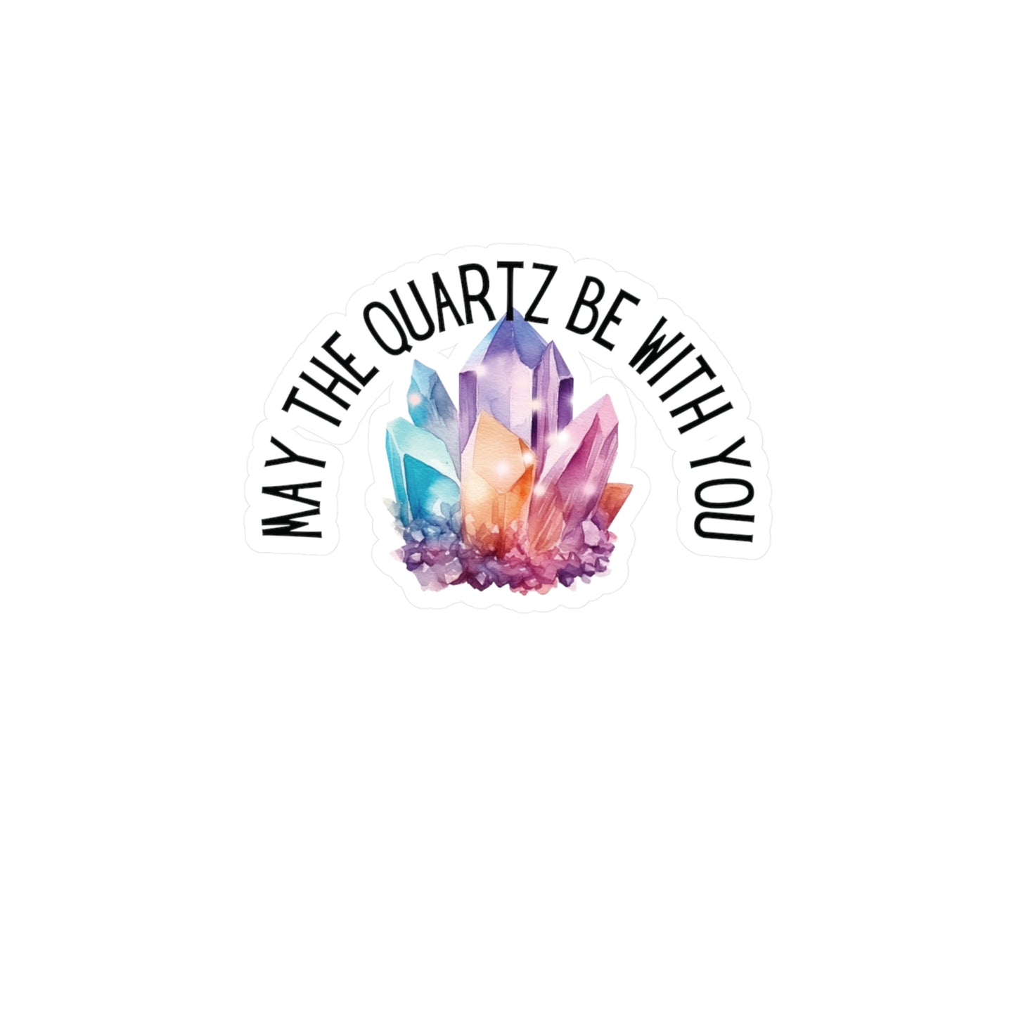 May the Quartz be with You" Kiss-Cut Vinyl Decal