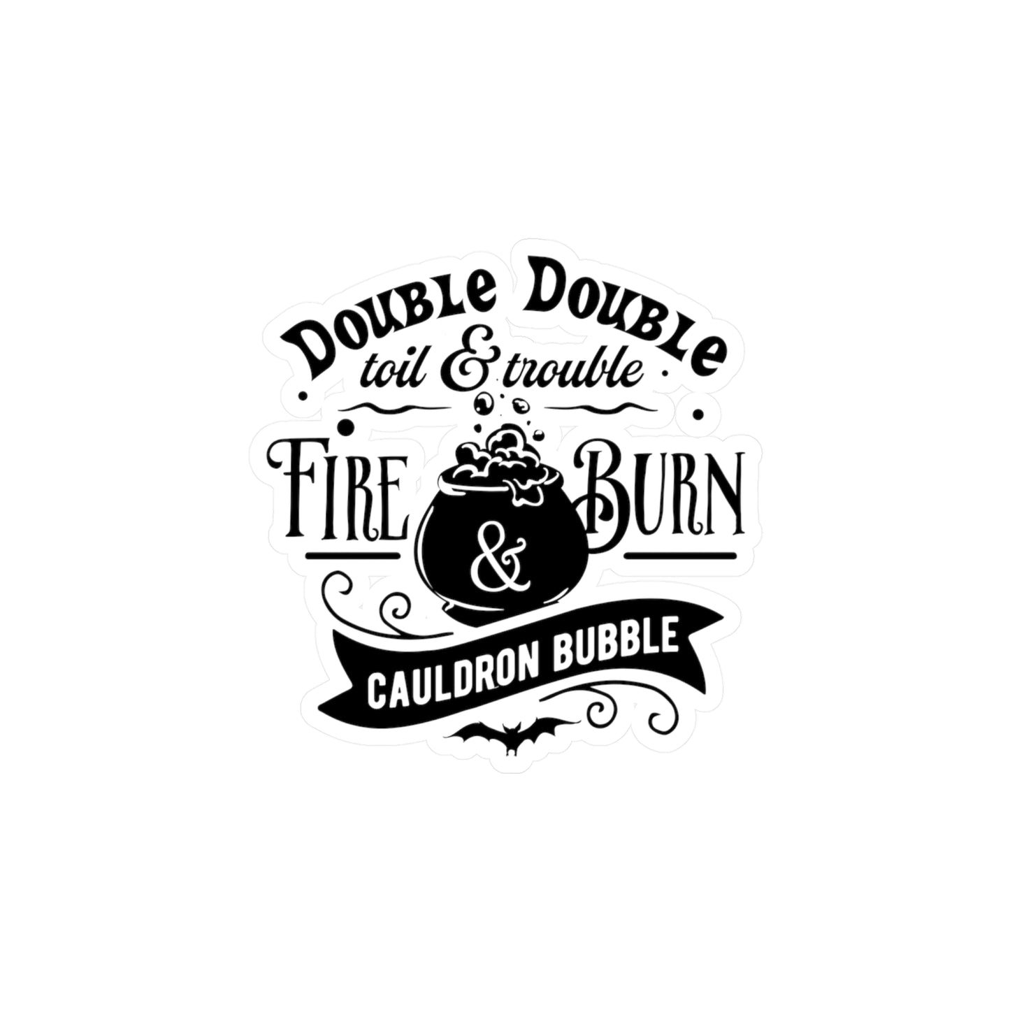 "Double Double Toil & Trouble" Kiss-Cut Vinyl Decal