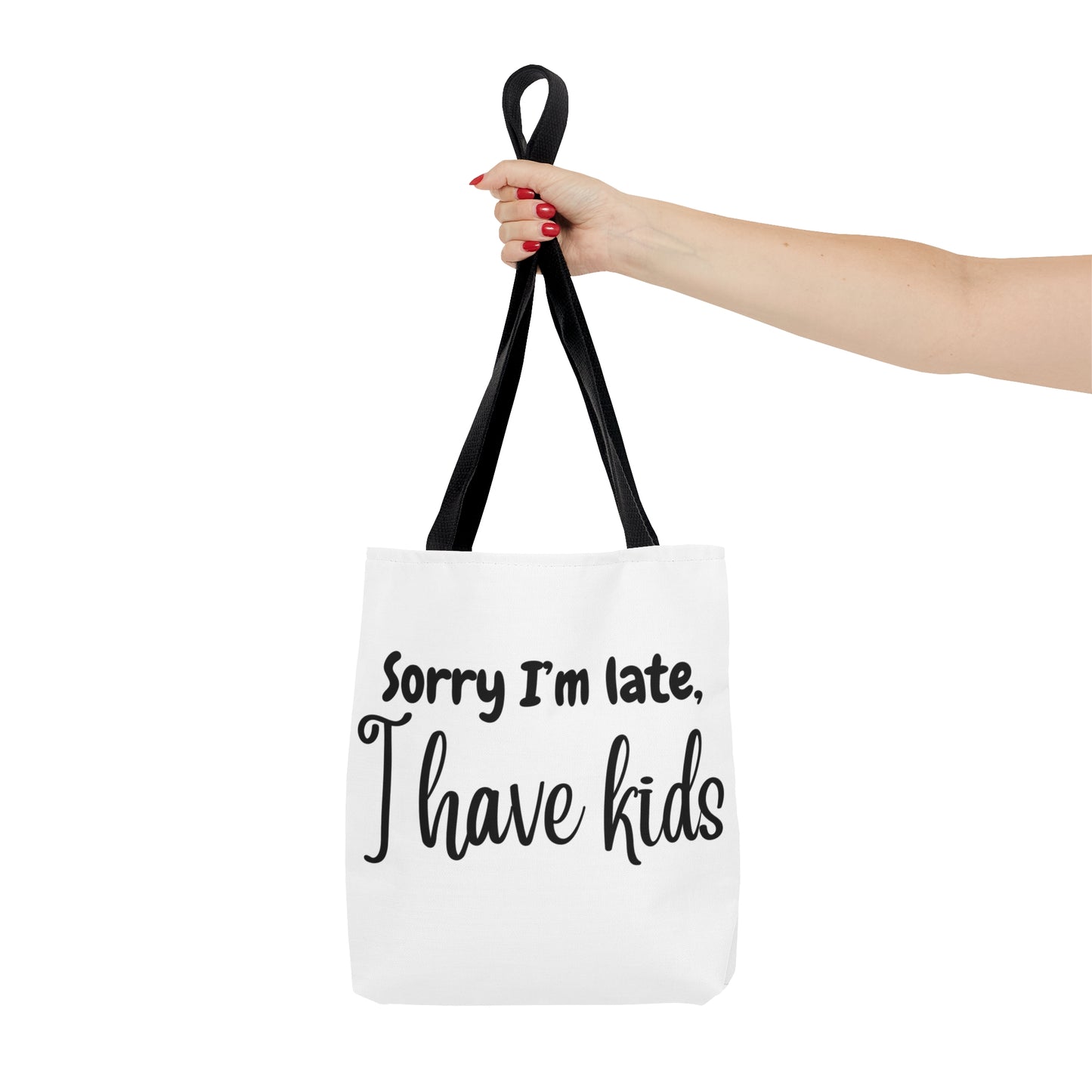 "Sorry I'm late, I have kids" White Tote Bag