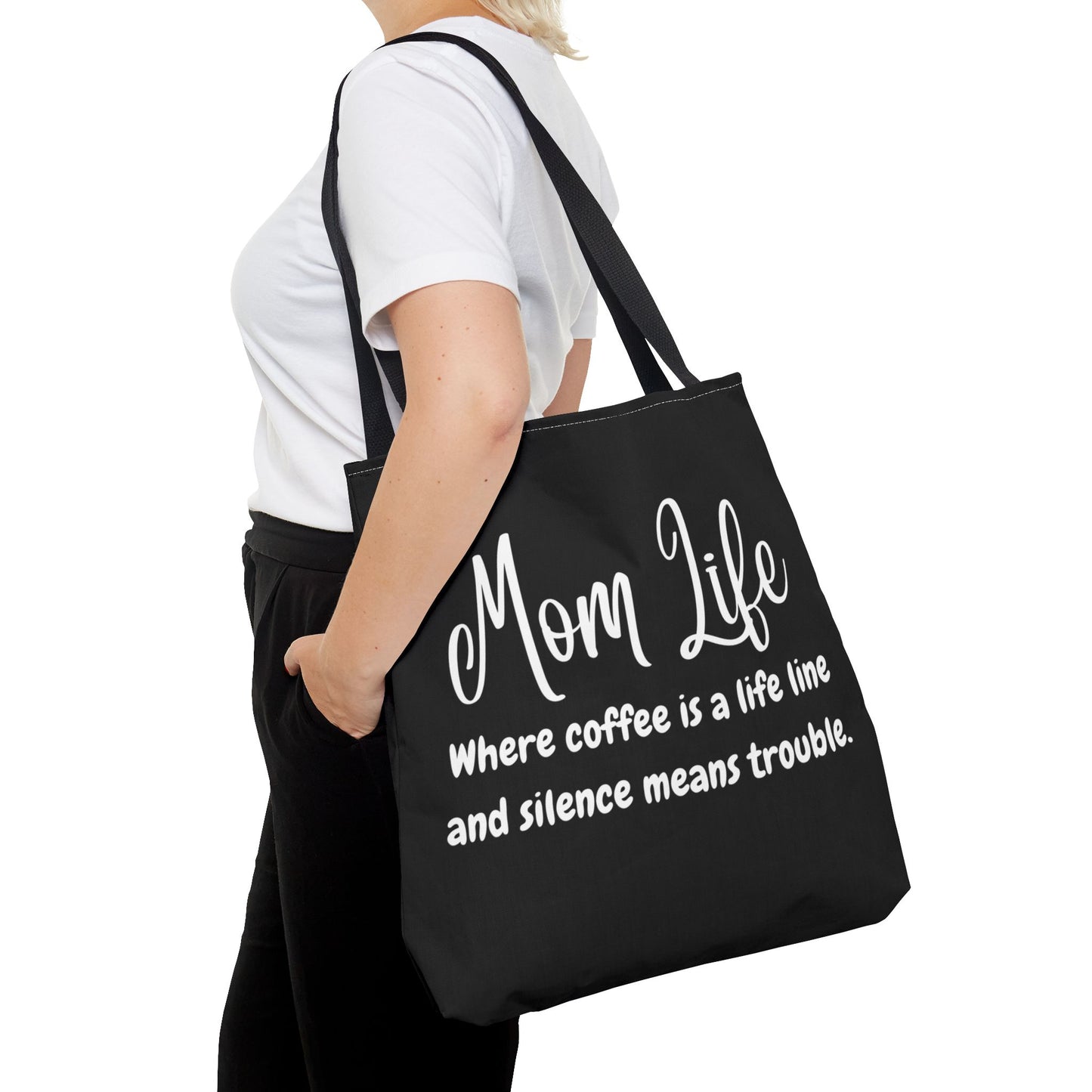 "Mom Life: Where Coffee is a Life Line and Silence means Trouble" Black Tote