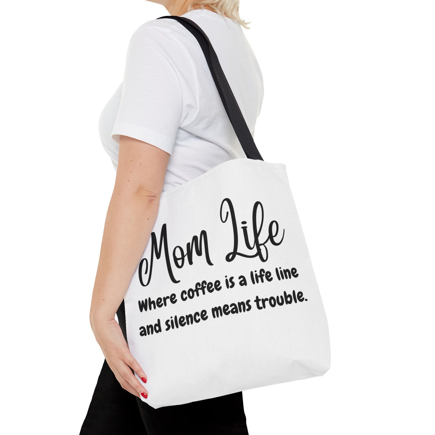 "Mom Life: Where Coffee is a Life Line and Silence means Trouble" White Tote