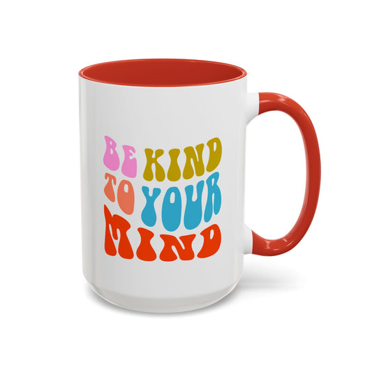 Be Kind To Your Mind Coffee Mug