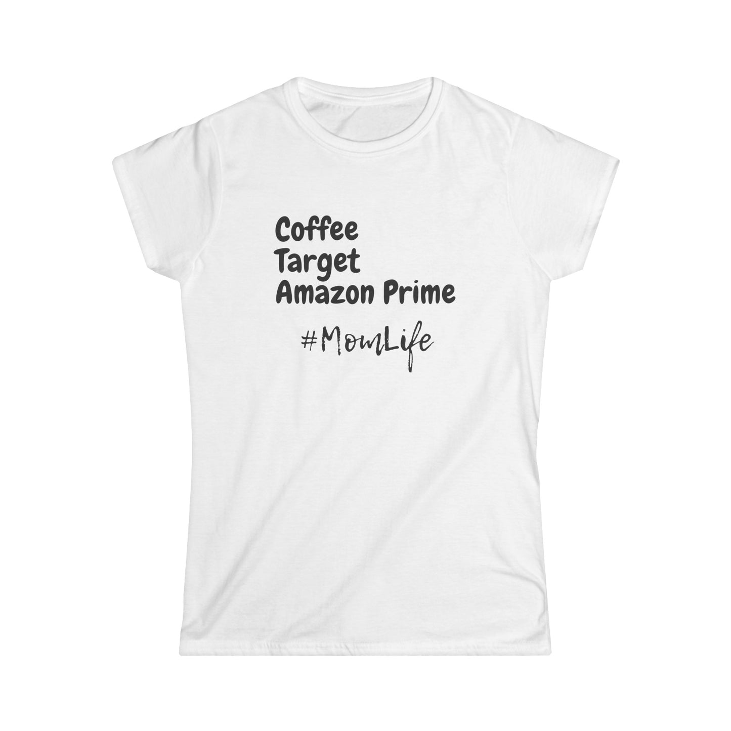 Coffee Target Amazon Prime #MomLife Women's Softstyle Tee