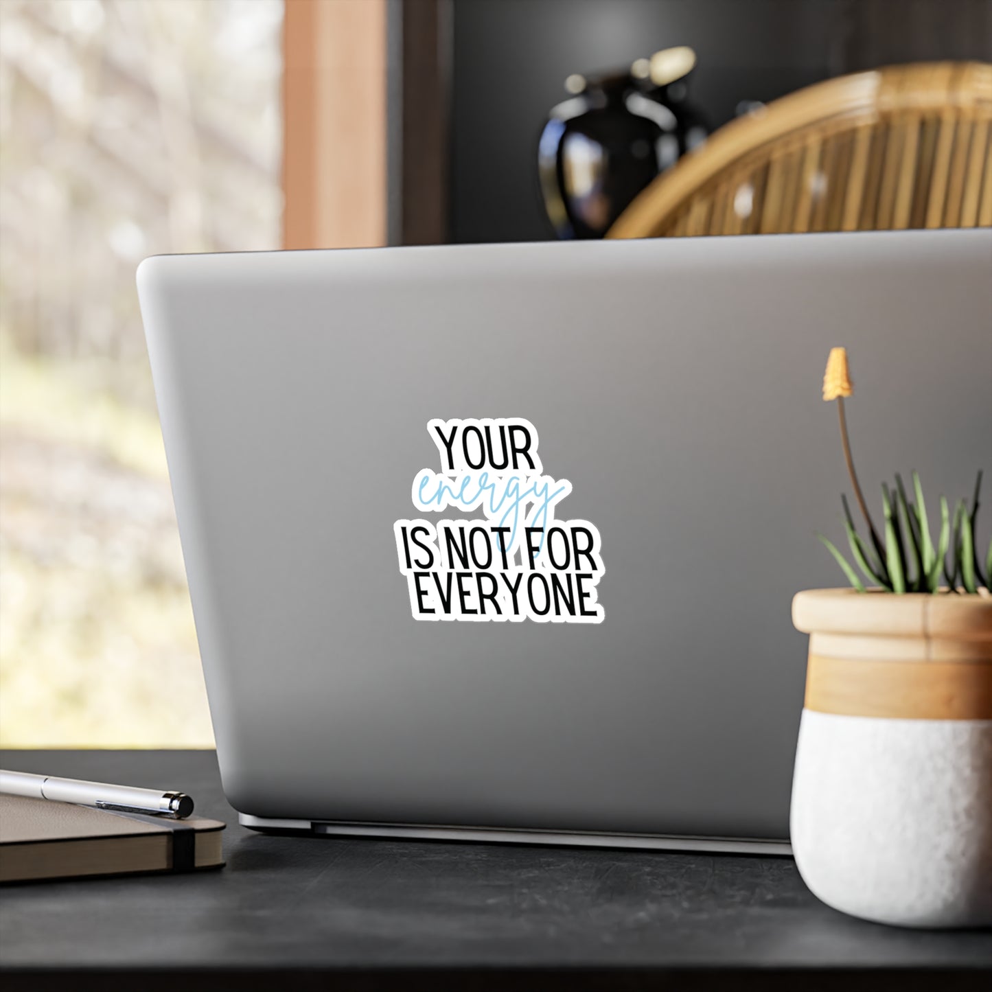 "Your Energy is Not For Everyone" Kiss-Cut Vinyl Decal