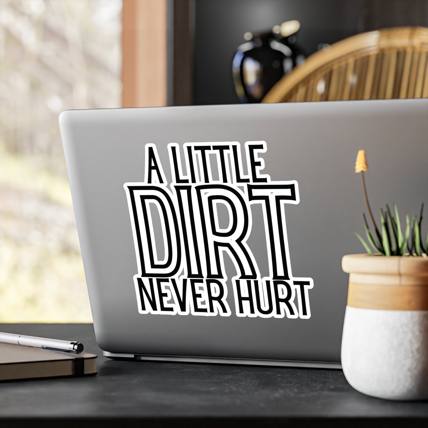 "A Little Dirt Never Hurt" Kiss-Cut Vinyl Decal