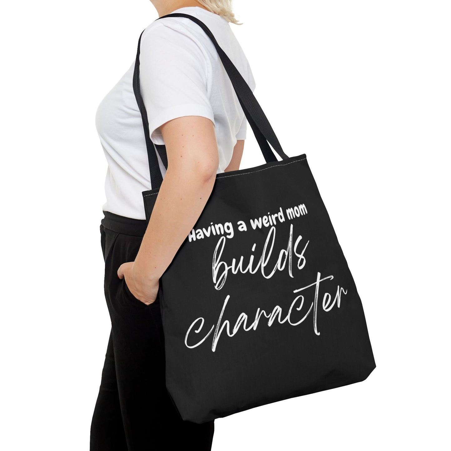 "Having a weird Mom builds character" Black Tote