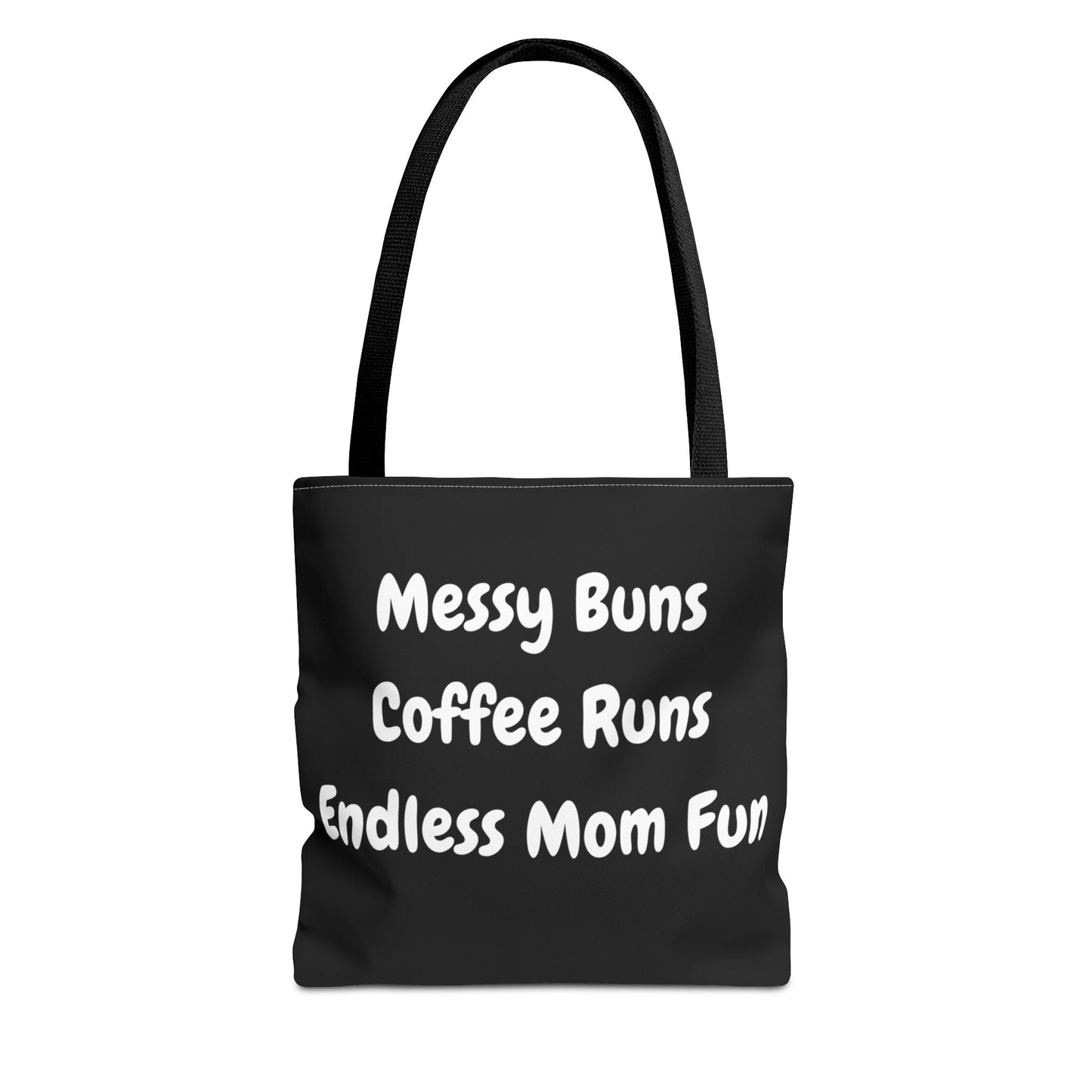 "Messy Buns, Coffee Runs, Endless Mom Fun" Black Tote