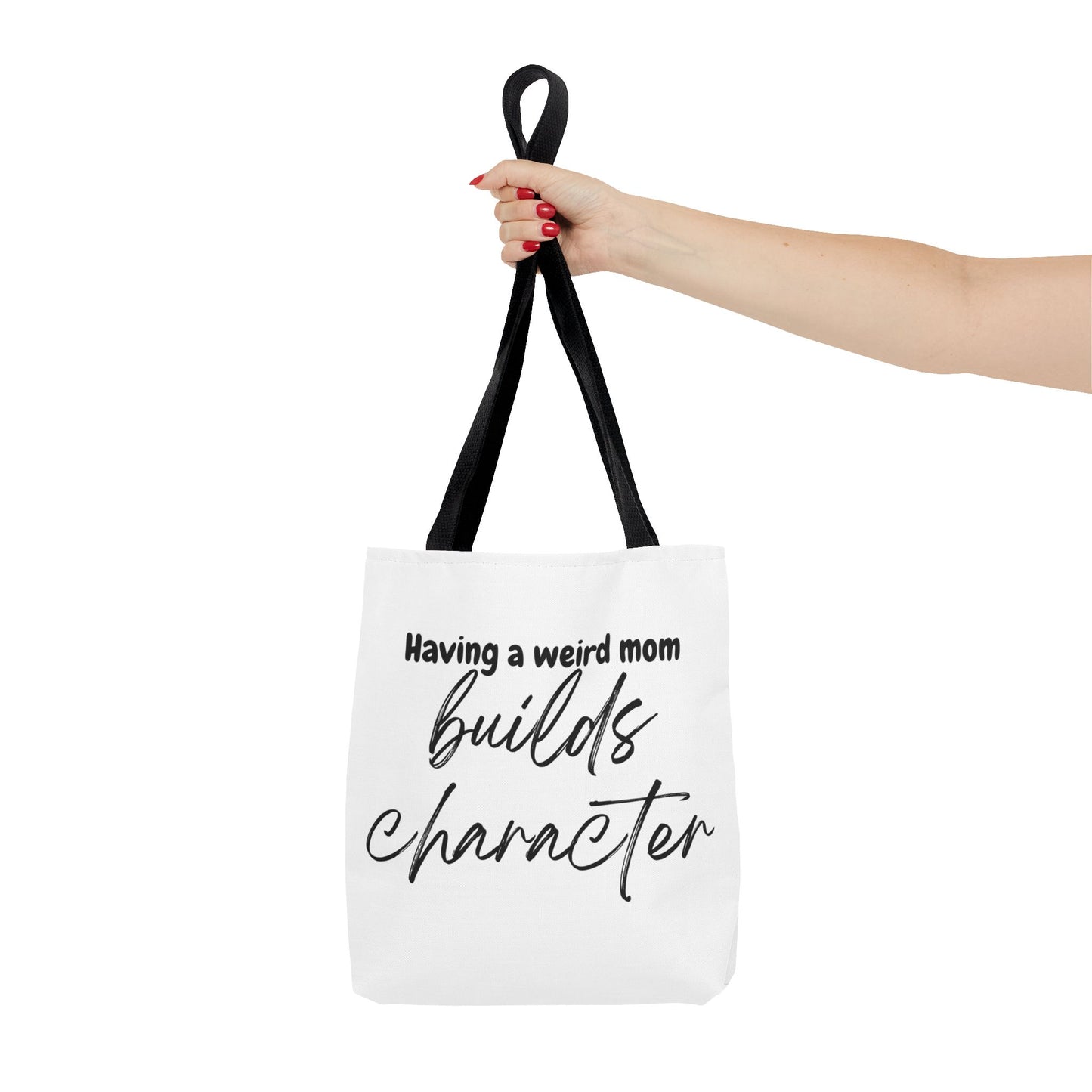 "Having a weird Mom builds character" White Tote