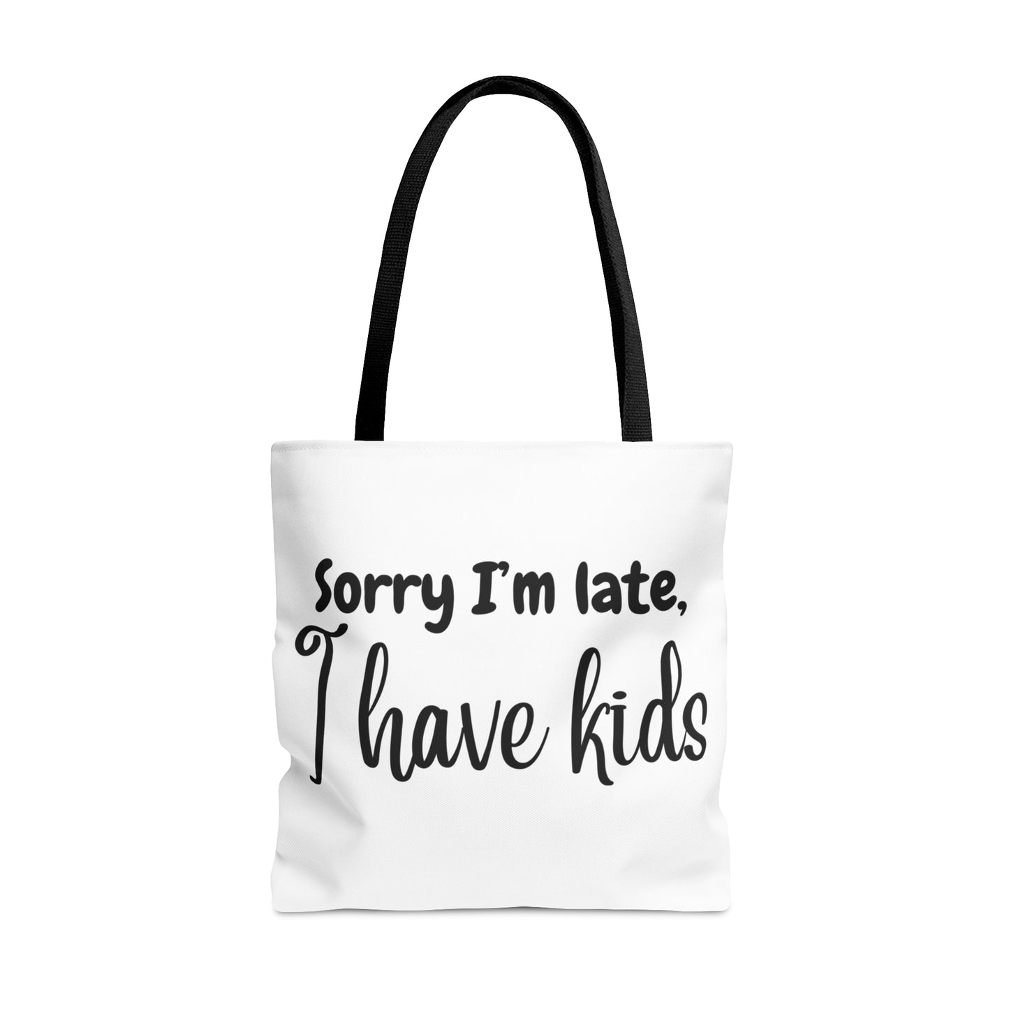 "Sorry I'm late, I have kids" White Tote Bag