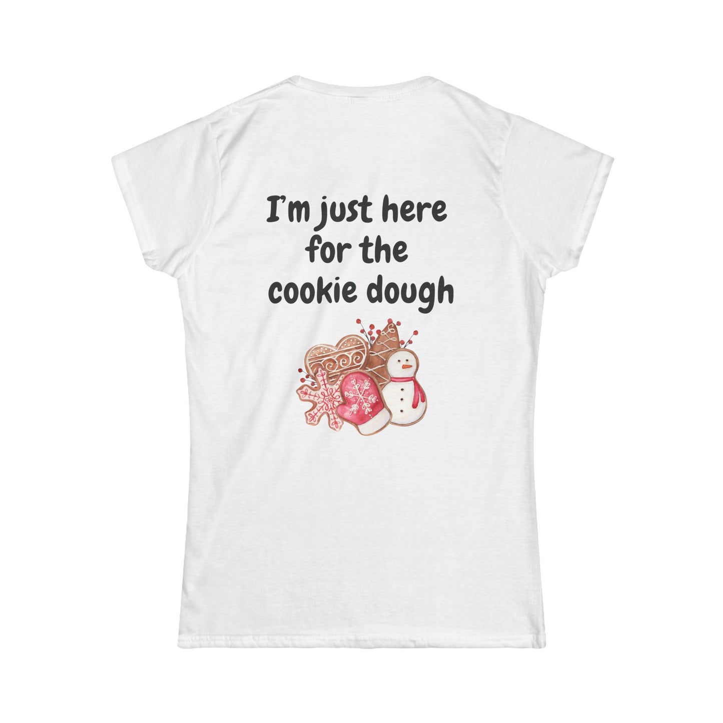 "Cookie Baking Crew - I'm Just Here for the Cookie Dough" - Women's Softstyle Tee