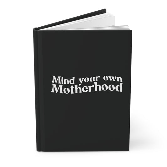 "Mind Your Own Motherhood" Hardcover Journal Matte