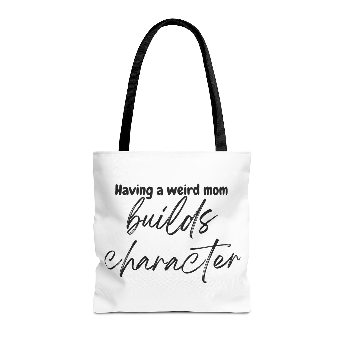 "Having a weird Mom builds character" White Tote