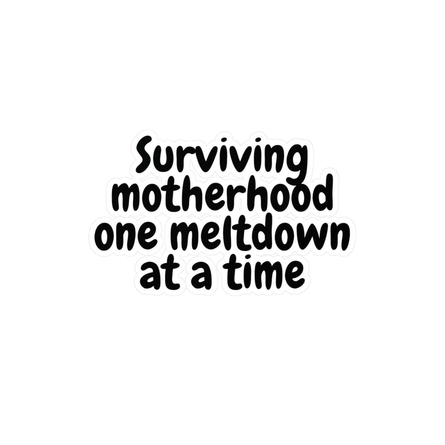 "Surviving Motherhood One Meltdown at a Time" Kiss-Cut Vinyl Decal