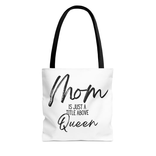 "Mom Is Just a Title Above Queen" Tote Bag