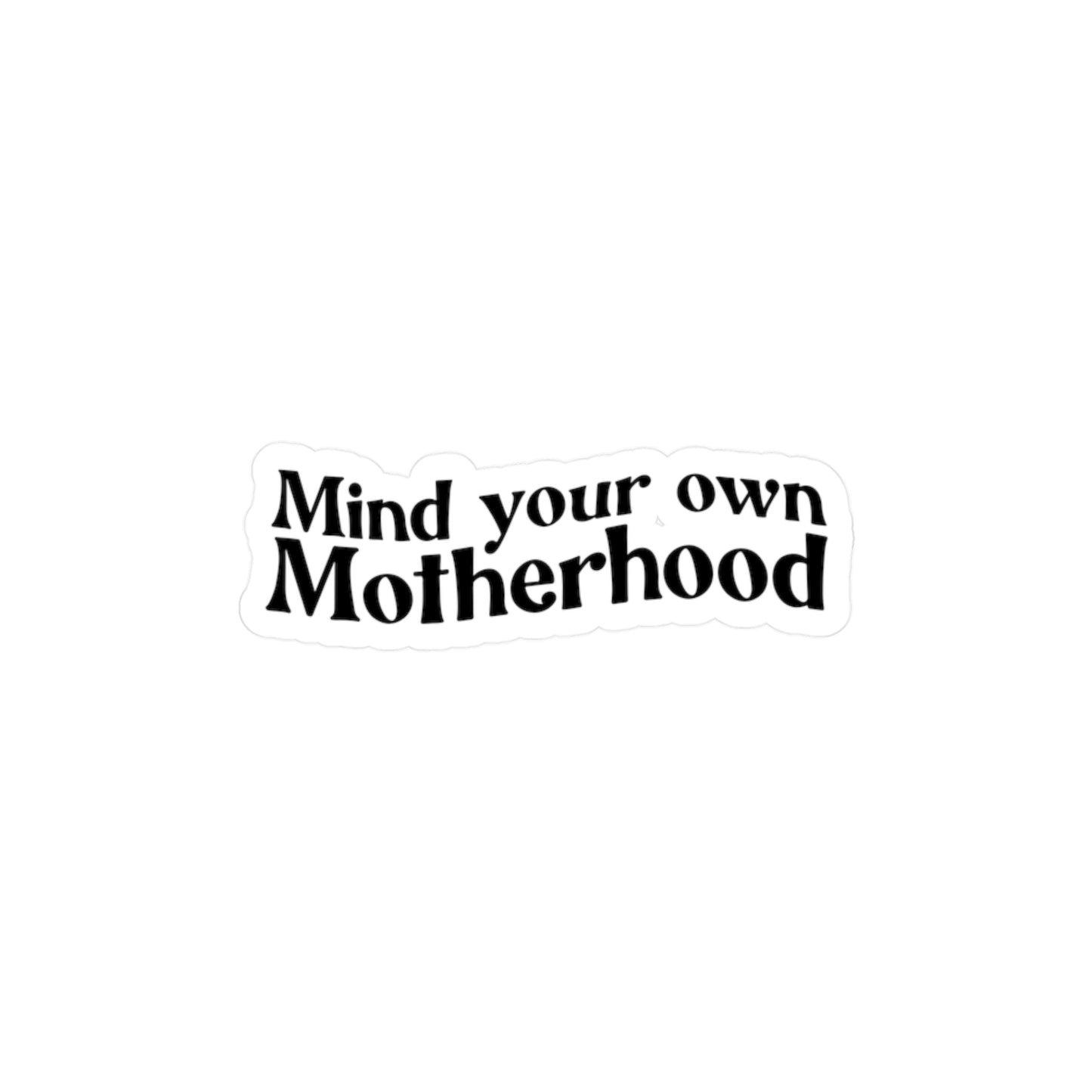 "Mind Your Own Motherhood" Kiss-Cut Vinyl Decal