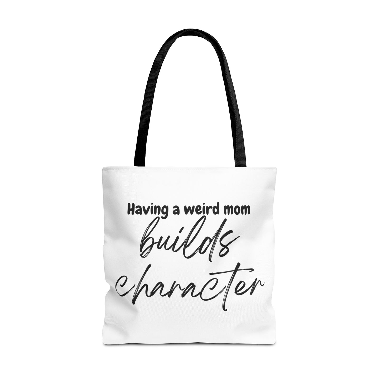 "Having a weird Mom builds character" White Tote