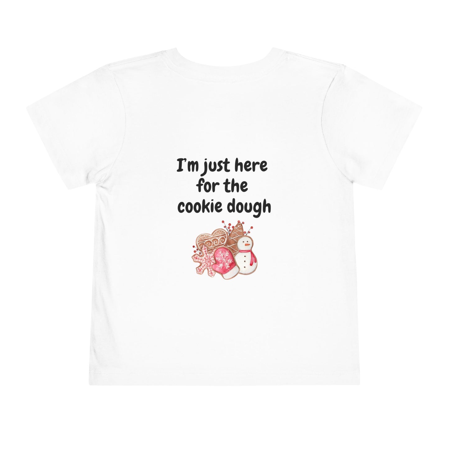 "Cookie Baking Crew - I'm Just Here for the Cookie Dough" Toddler Short Sleeve Tee