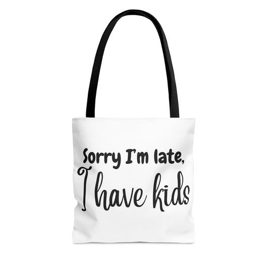 "Sorry I'm late, I have kids" White Tote Bag